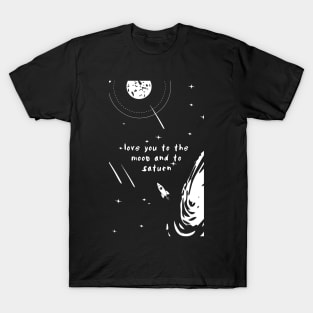 Love you to the Moon and to Saturn Text T-Shirt